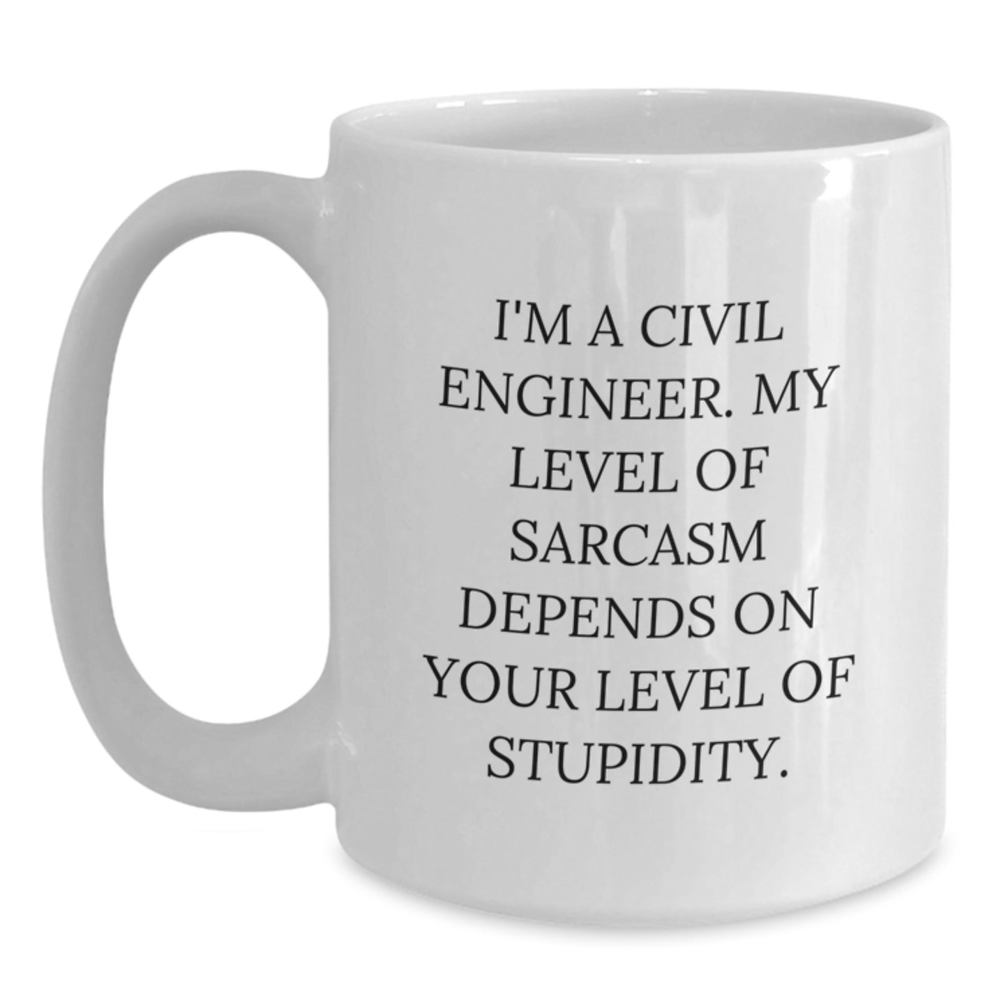 Civil Engineer White Coffee Mug, Funny Sarcasm Graduation Gift for Him or Her, 11oz or 15oz Ceramic Mug from Friends, Family, Coworker - Main