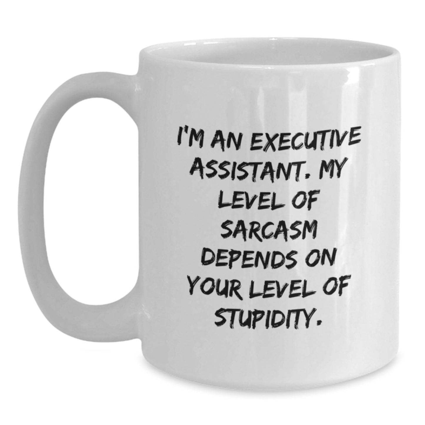 Funny Executive Assistant White Coffee Mug Gifts from Friends for Christmas, Sarcastic Mugs for Office Assistant, White Mug 11oz or 15oz Capacity - Main