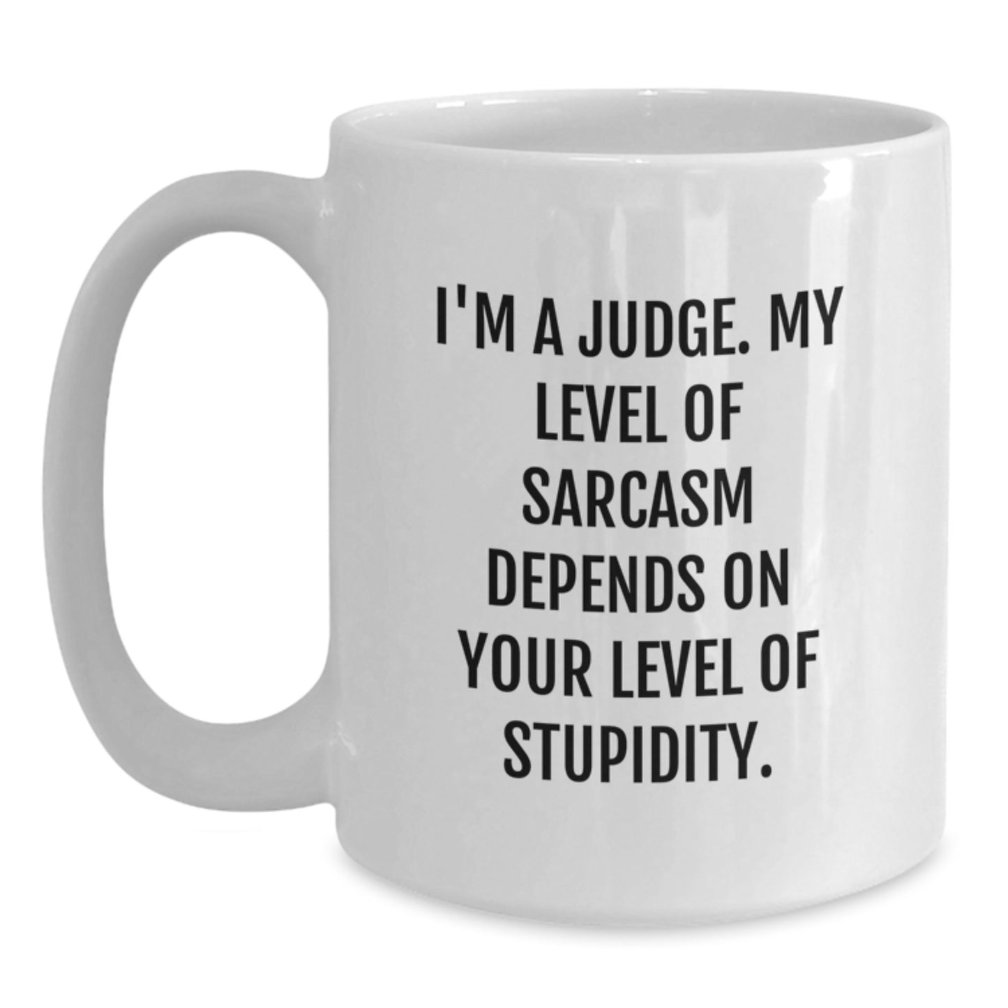 Funny Judge Quotes White Coffee Mugs, Gifts for Judge, Unique Gifts from Family, Friends, or Coworkers for Graduation - Main
