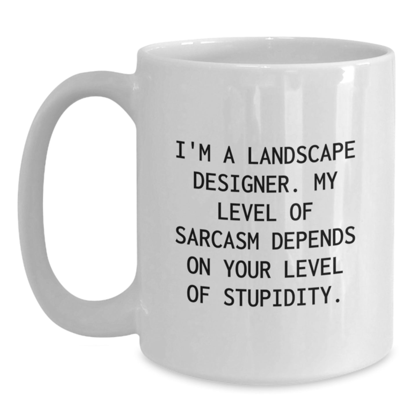 Funny Landscape Designer Gifts, White Coffee Mug, Inspirational Quote for Graduation, Gifts from Friends, Landscape Designer Humor - Main