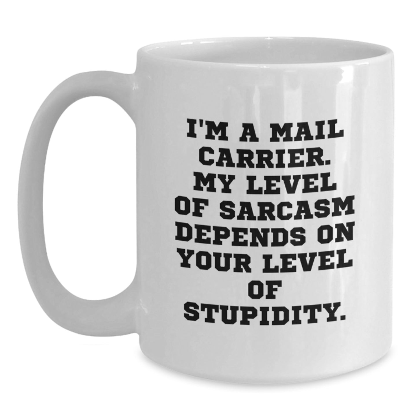 Funny Mail Carrier White Coffee Mugs Gifts from Friends to Graduation Unique Gifts for Mail Carrier - Main