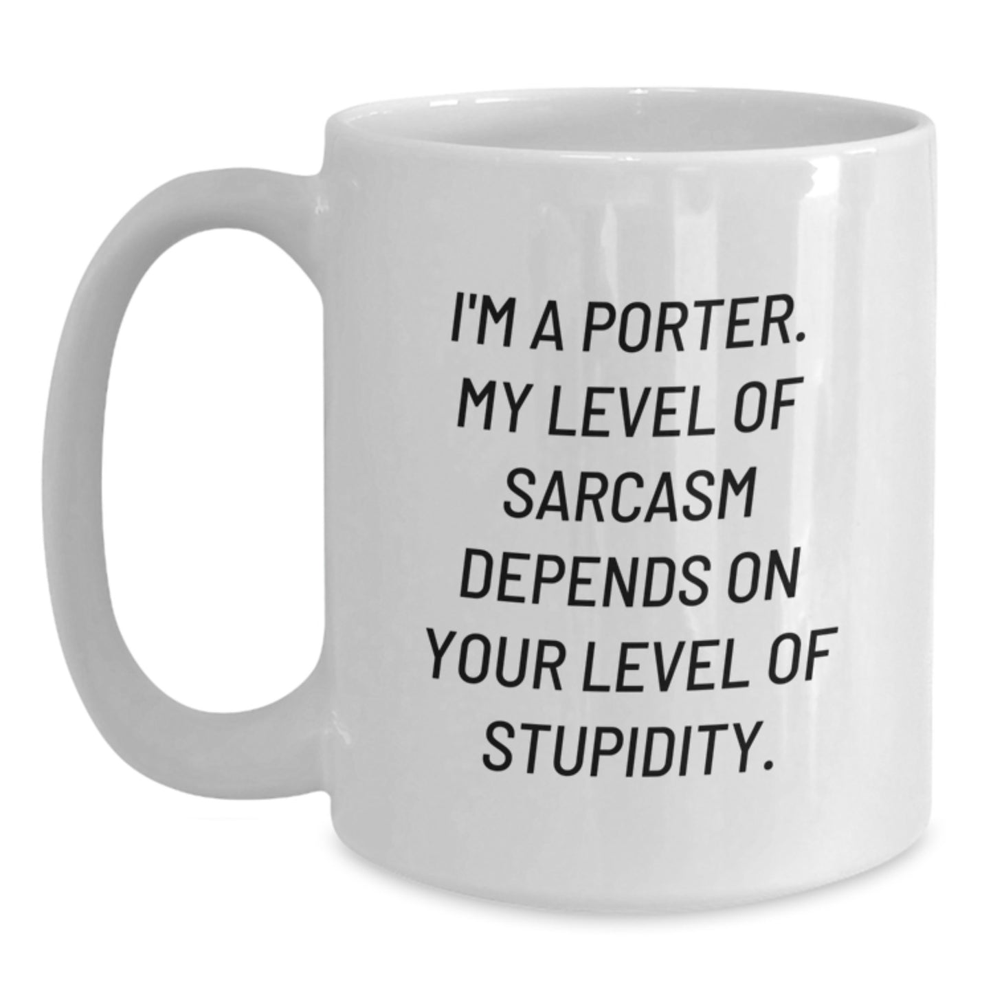 Funny Porter Gifts for Birthday - I'm A Porter Quote White Coffee Mug, Gifts from Friends to Family, 11oz or 15oz, Ceramic, Microwave and Dishwasher Safe - Main
