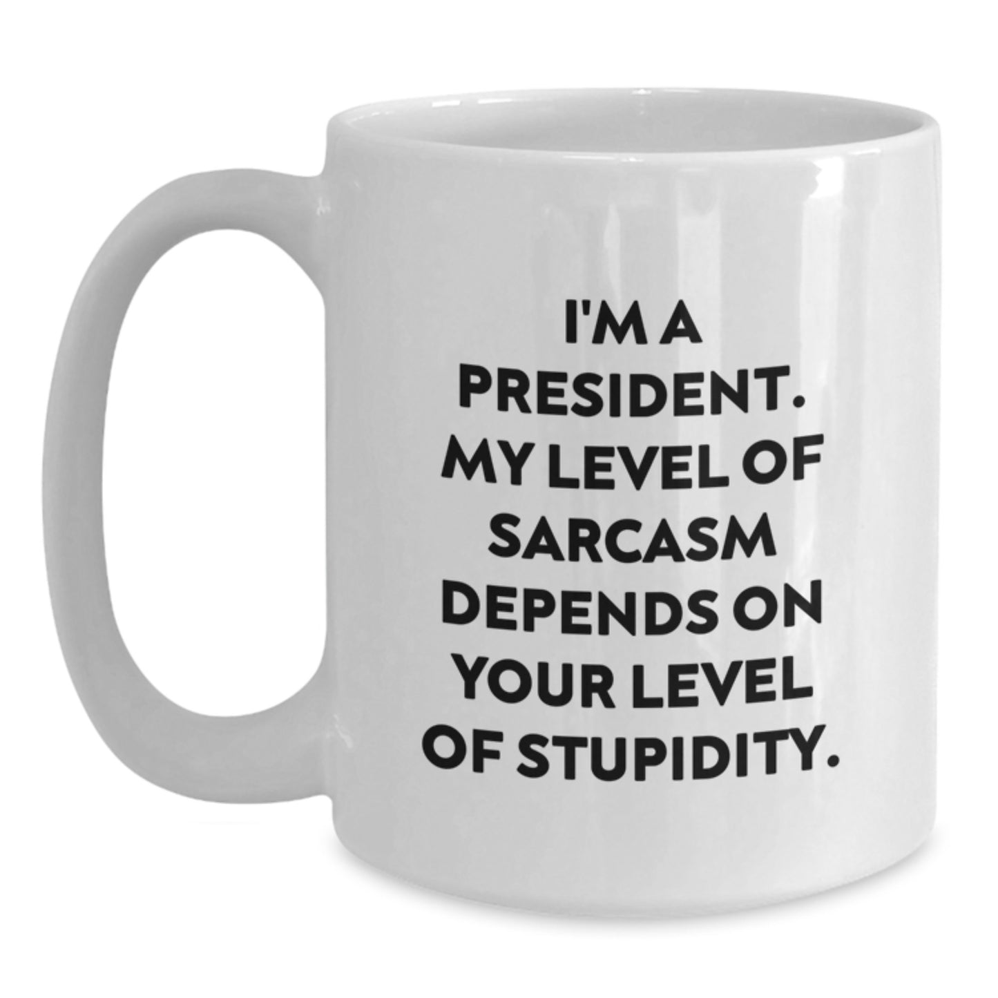 Funny President Quote White Coffee Mugs Gifts for Men from Friends and Family Graduation Unique - Main