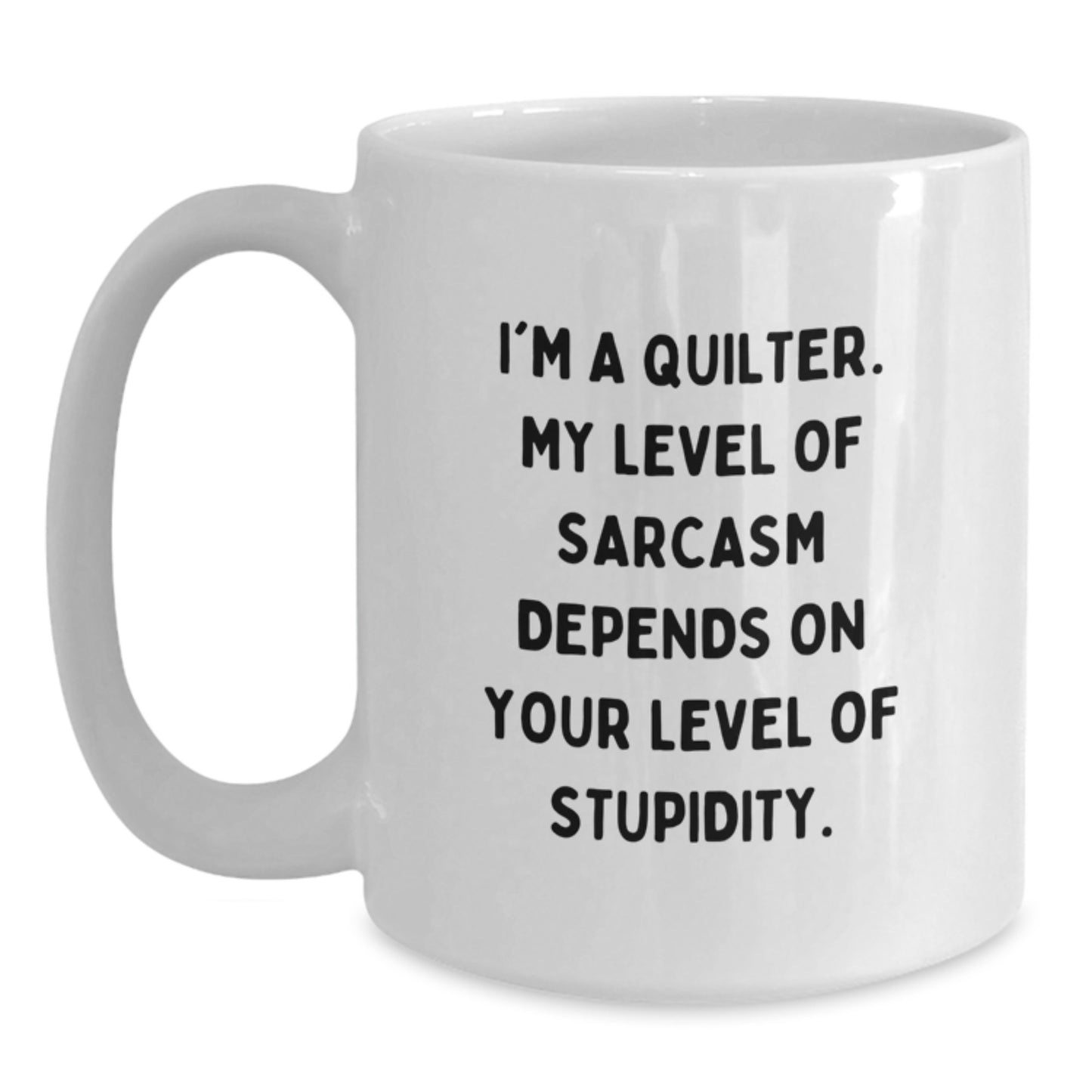 Funny Quilter Gifts for Men Women Friends Family - White Coffee Mug Quilter Humor Sarcasm Graduation Unique Gift from Friends - Main