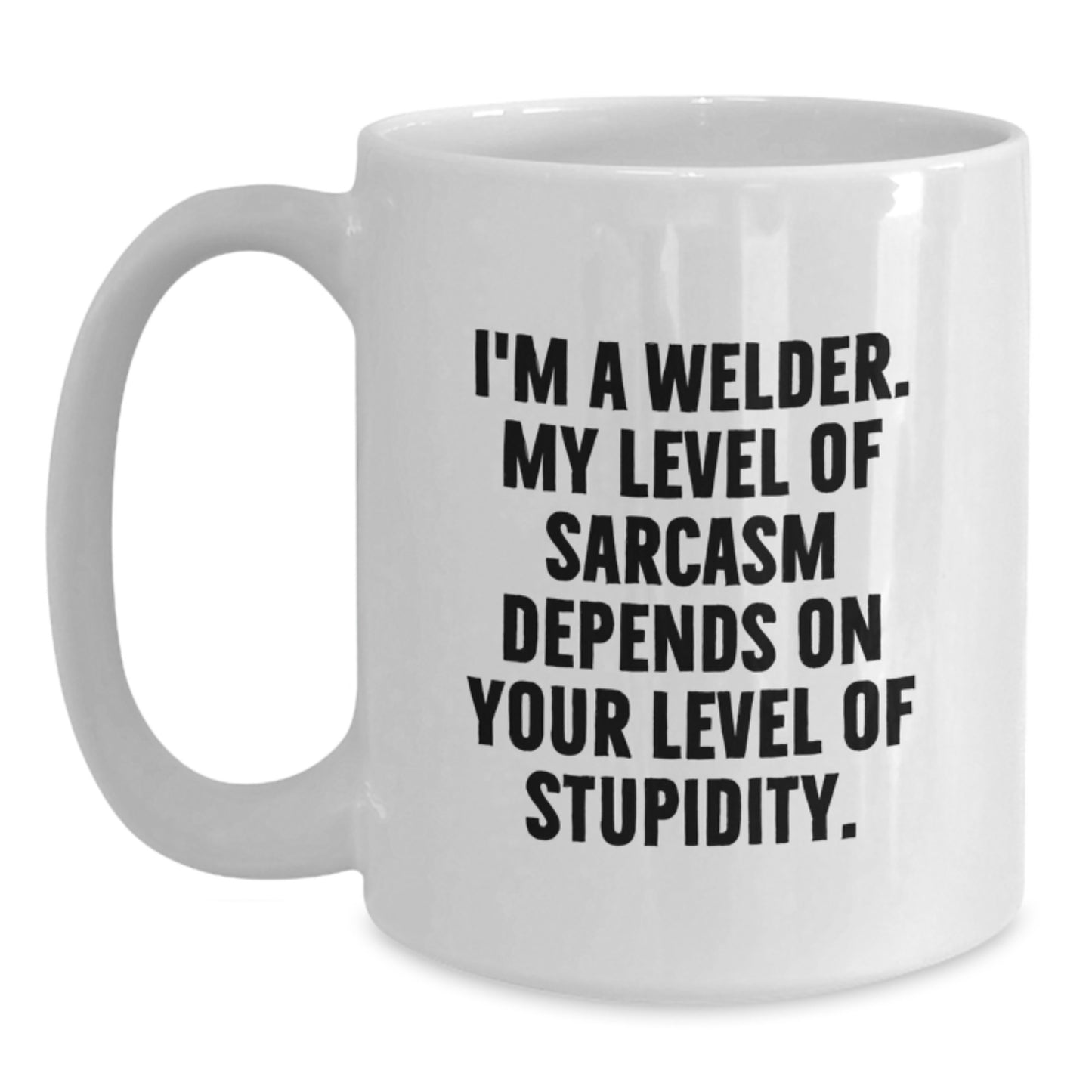 Funny Welder Gifts for Graduation, White Coffee Mug for Men, Women, or Friends, Sarcasm Quote by I'm A Welder, White Ceramic Mug with 11oz or 15oz Capacity - Main