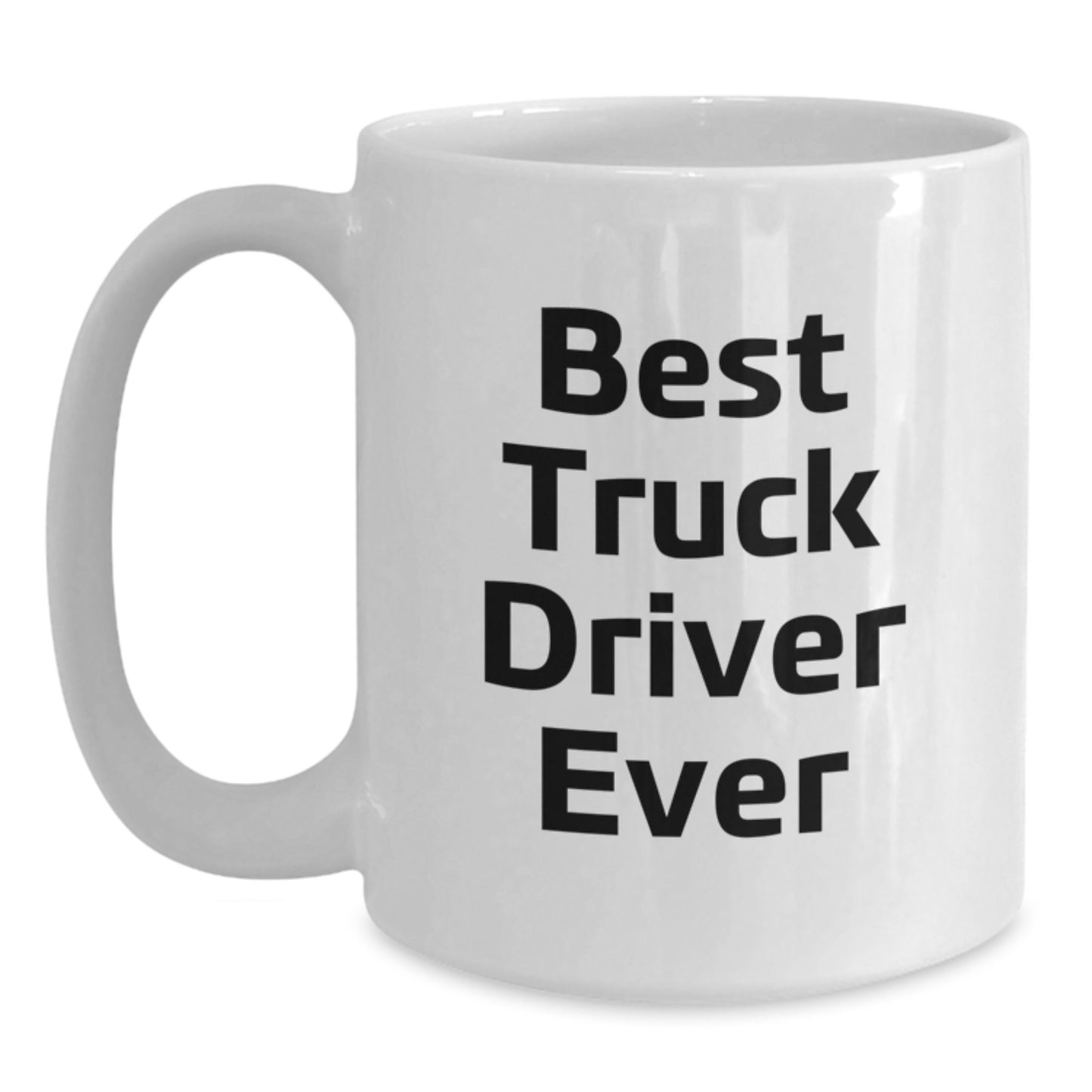 Funny Truck Driver Gifts from Friends for Men - White Coffee Mug with Best Truck Driver Ever Quote, Unique Christmas Unique Gifts - Main