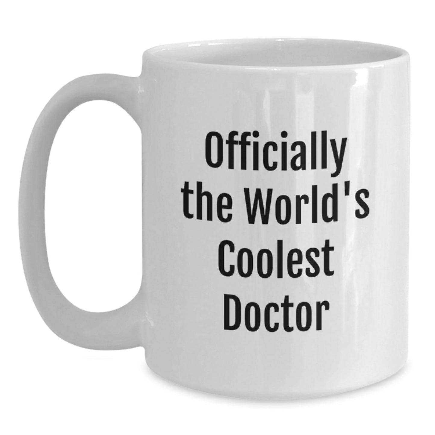 Funny Gifts from Men to Doctor Friends on Graduation Unique Gifts - Officially The World's Coolest Doctor White Coffee Mug - Main
