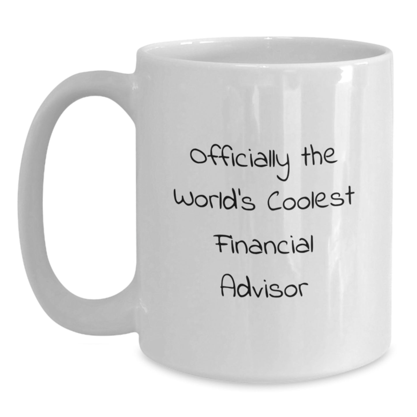 Funny Quote Gifts from Family to Financial Advisors, Coolest Financial Advisor White Coffee Mug, Graduation Unique Gifts - Main