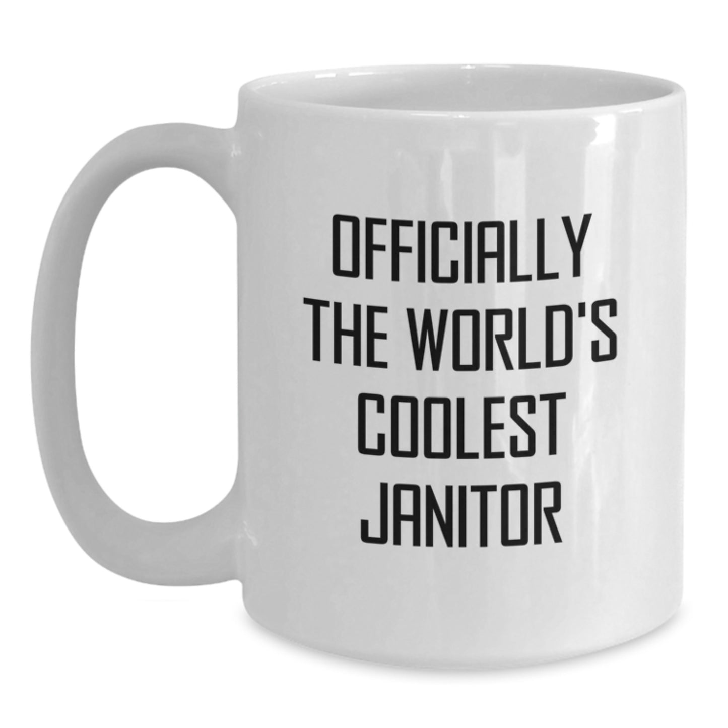 Janitor Gifts from Friends - Funny Quote White Coffee Mug, 11oz or 15oz, Ceramic, Microwave, and Dishwasher Safe for Birthday - Main