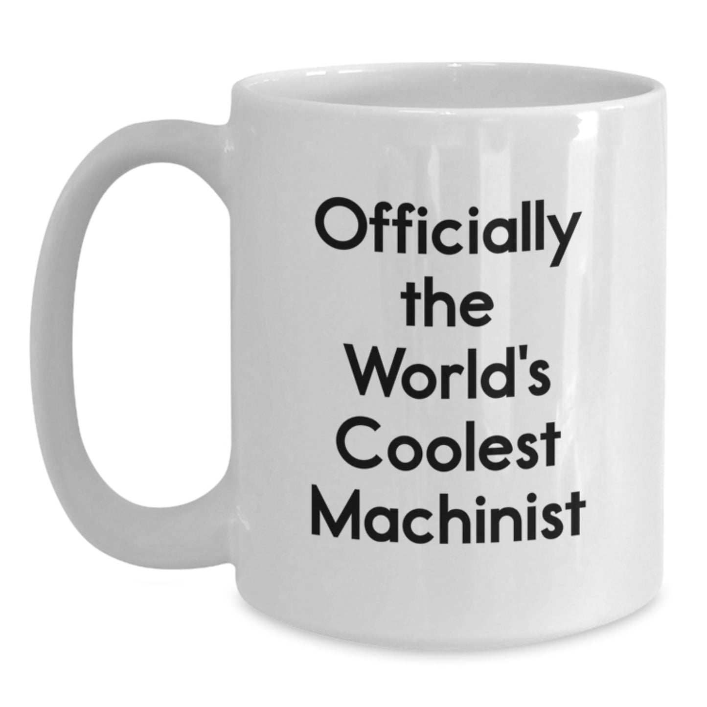 Funny Machinist Gifts from Friends, Coolest White Coffee Mugs for Machinist, Birthday Unique Gifts, 'Officially The World's Coolest Machinist' - Main