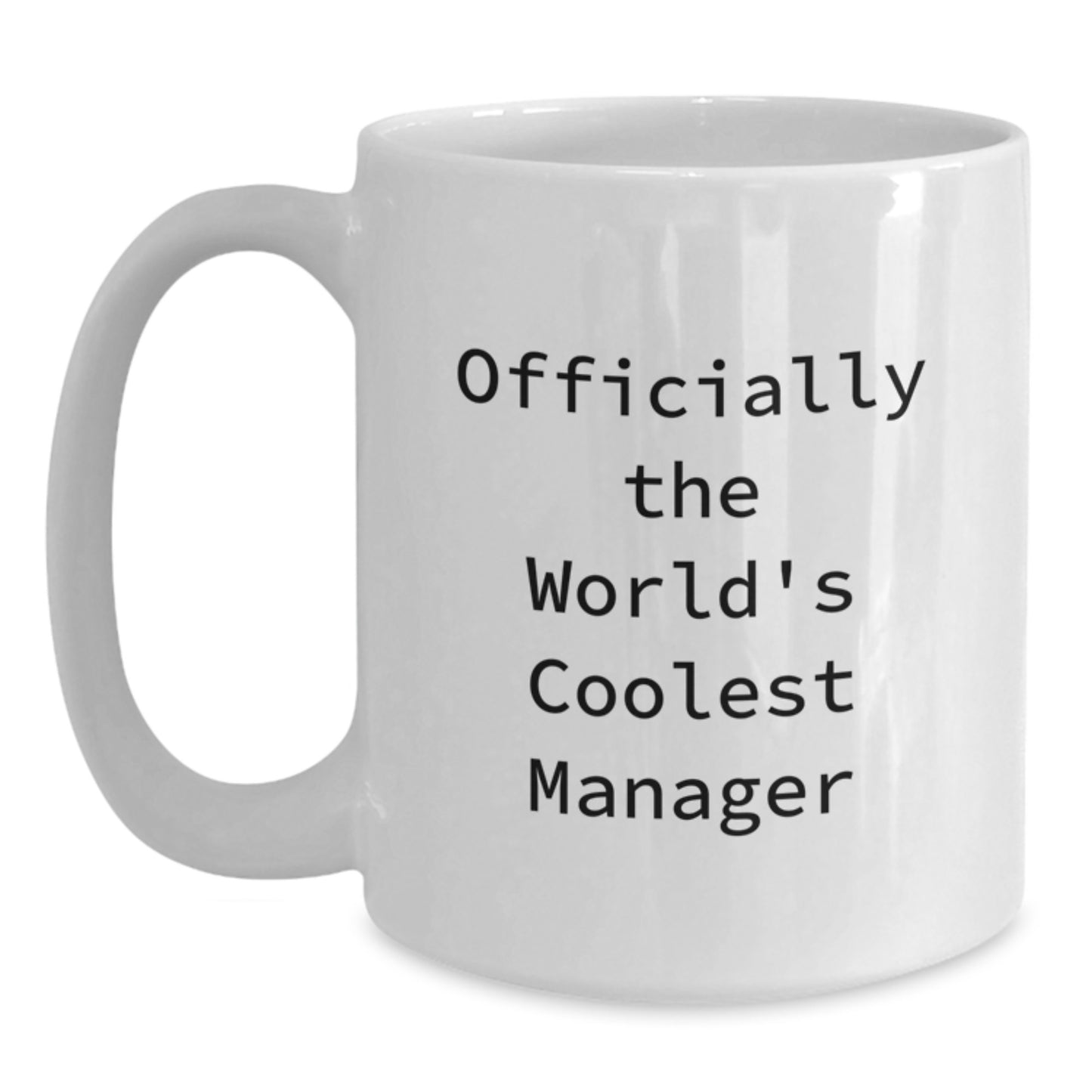 Funny Quotes for Managers Graduation Unique Gifts from Family - White Coffee Mug 11oz or 15oz - Main