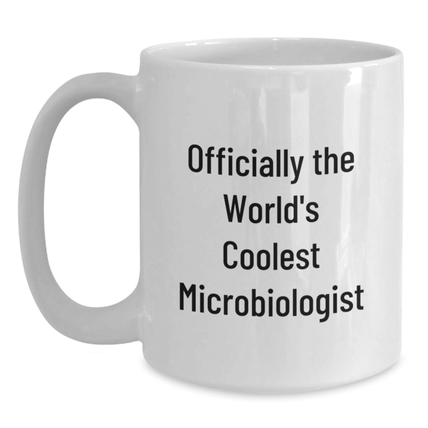 Gifts from Friends to Celebrate Graduation, Unique Microbiologist Humor, Funny White Coffee Mug for Men or Women - Officially The World's Coolest Microbiologist MUG - Main