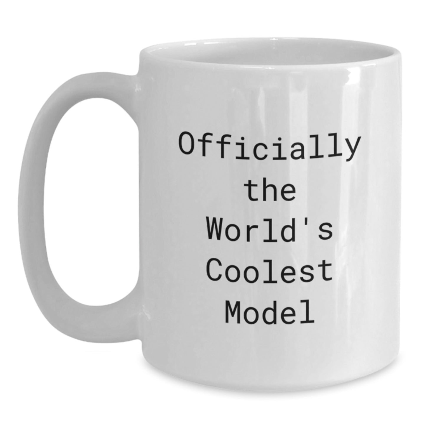 Funny Quotes for Models Gifts from Friends to Graduation Unique Model Enthusiasts White Coffee Mug, Officially The World's Coolest Model - Main