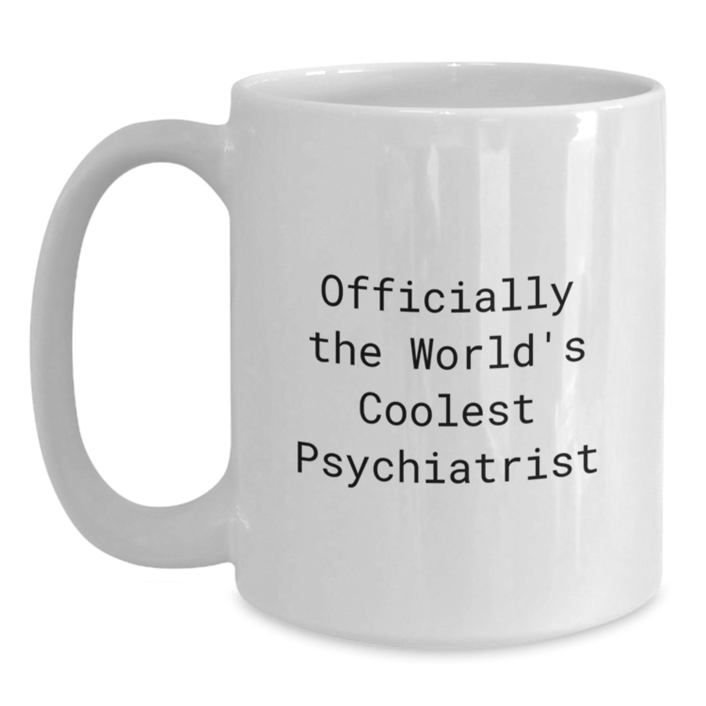 Ceramic 11oz/15oz Mug – Coolest Psychiatrist Gift for a Best Friend - Main