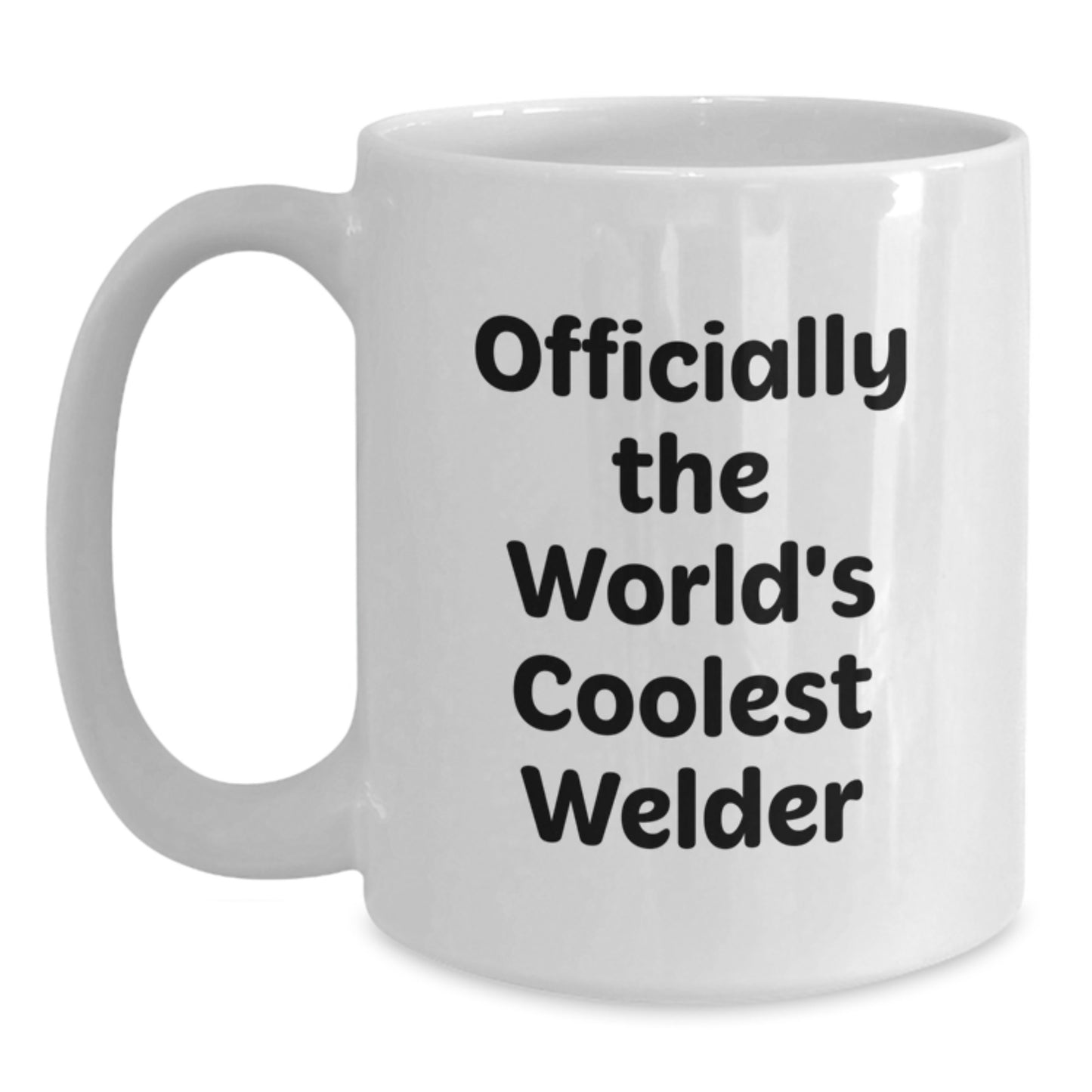 Welder Funny Birthday Unique Gifts for Him, Officially The World's Coolest Welder White Coffee Mug, 11oz or 15oz Capacity, Gifts from Men to Friends, Family, and Coworkers - Main