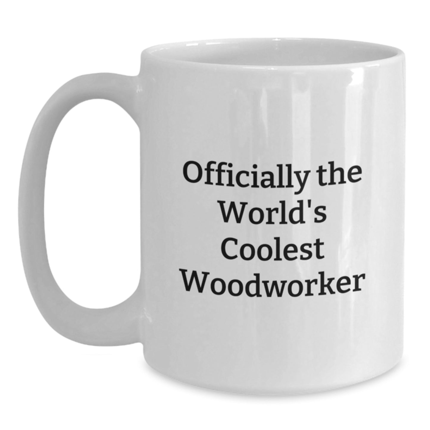 Gifts from Men for Woodworkers - Officially The World's Coolest Woodworker Funny Quote White Coffee Mug, Unique Graduation Gifts for Men, Women, Friends, Coworkers, Family - Main
