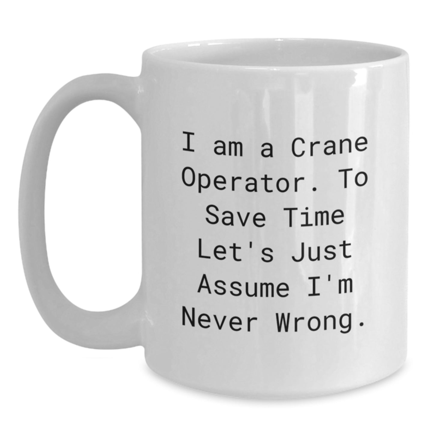 Birthday Gift for Her Crane Operator White Coffee Mug Present 15oz - Main