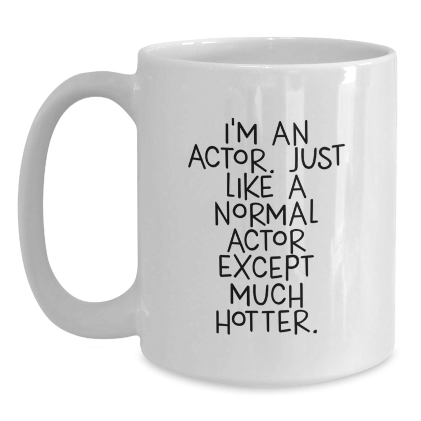 Comedic Actor Gift, Funny White Coffee Mug, Unique Mother's Day Unique Gifts from Men, Women, Friends, Coworkers, Family for Actor, Actor Fans, Coffee Lovers - 'I'm An Actor' - Main
