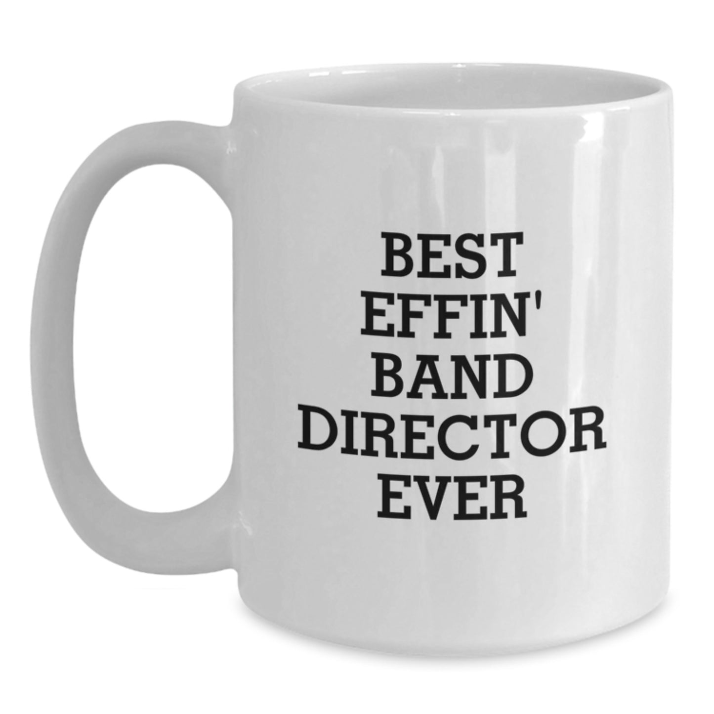 Funny Band Director Gifts, Best Effin' White Coffee Mug for Men from Friends, Unique Graduation Unique Gifts for Band Director - Main