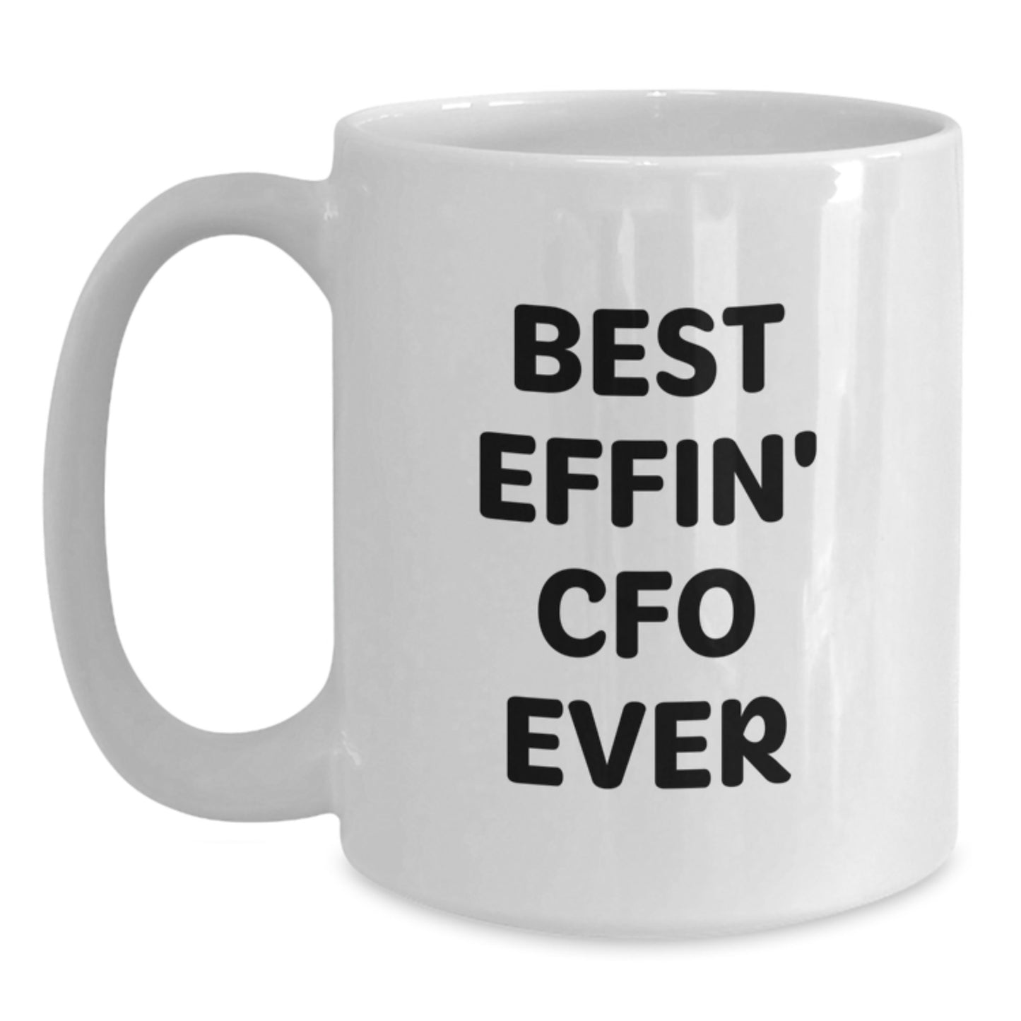 Funny CFO Gifts for Men, Women, or Coworkers - 'Best Effin' Cfo Ever' White Coffee Mug for Graduation - Main