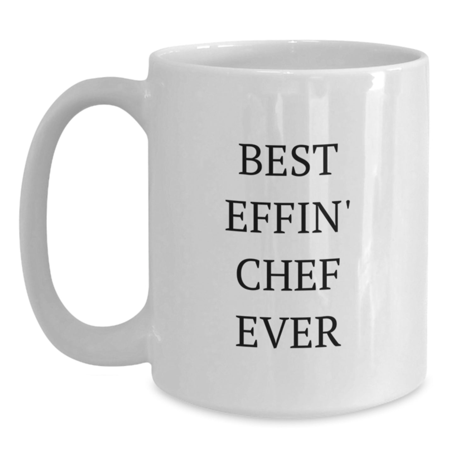 Graduation Gift Best Effin' Chef Ever White Mug for Her Present - Main
