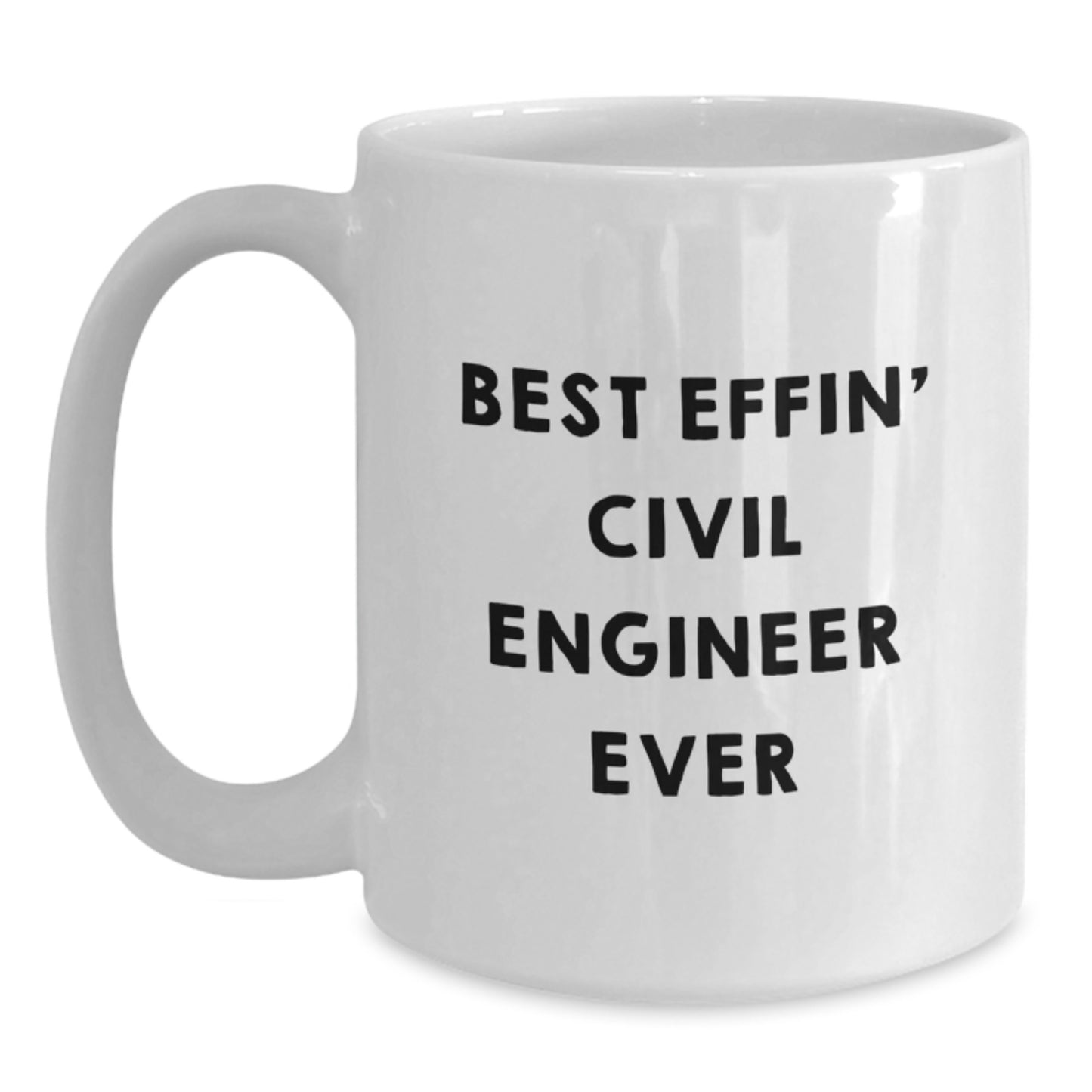 Funny Civil Engineer Gifts, Best Effin' White Coffee Mug for Civil Engineers, Birthday Unique Gifts from Friends, 11oz or 15oz Ceramic Mug - Main