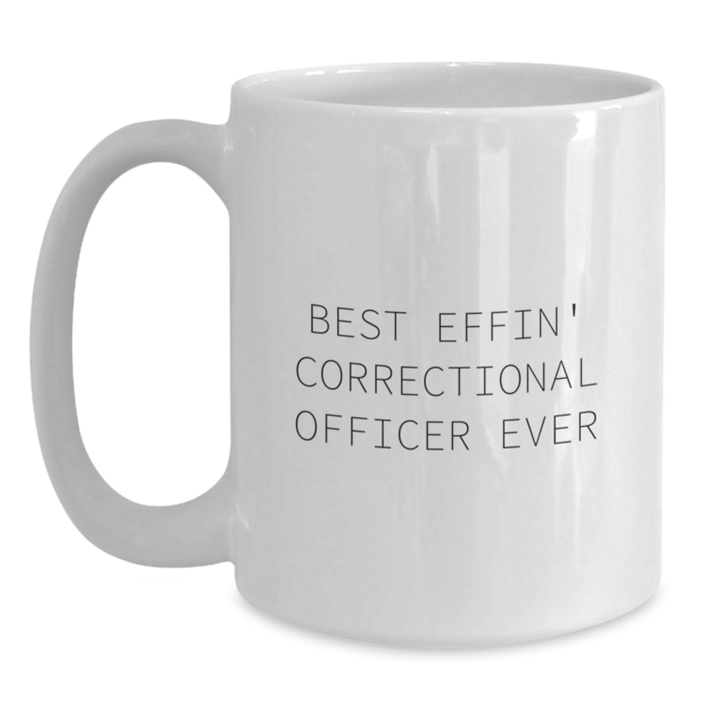 Funny Correctional Officer Gifts - White Coffee Mug with Best Effin' Quote - Unique Graduation Gifts from Friends to Correctional Officer - Main