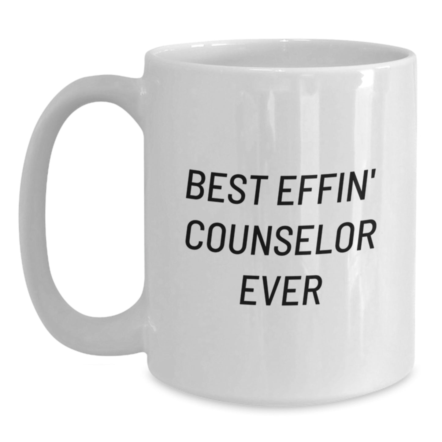Funny Counselor Gifts, White Coffee Mug for Counselor, Best Effin' Counselor Ever Quote, Gifts from Men to Women Counselors for Graduation Celebration - Main