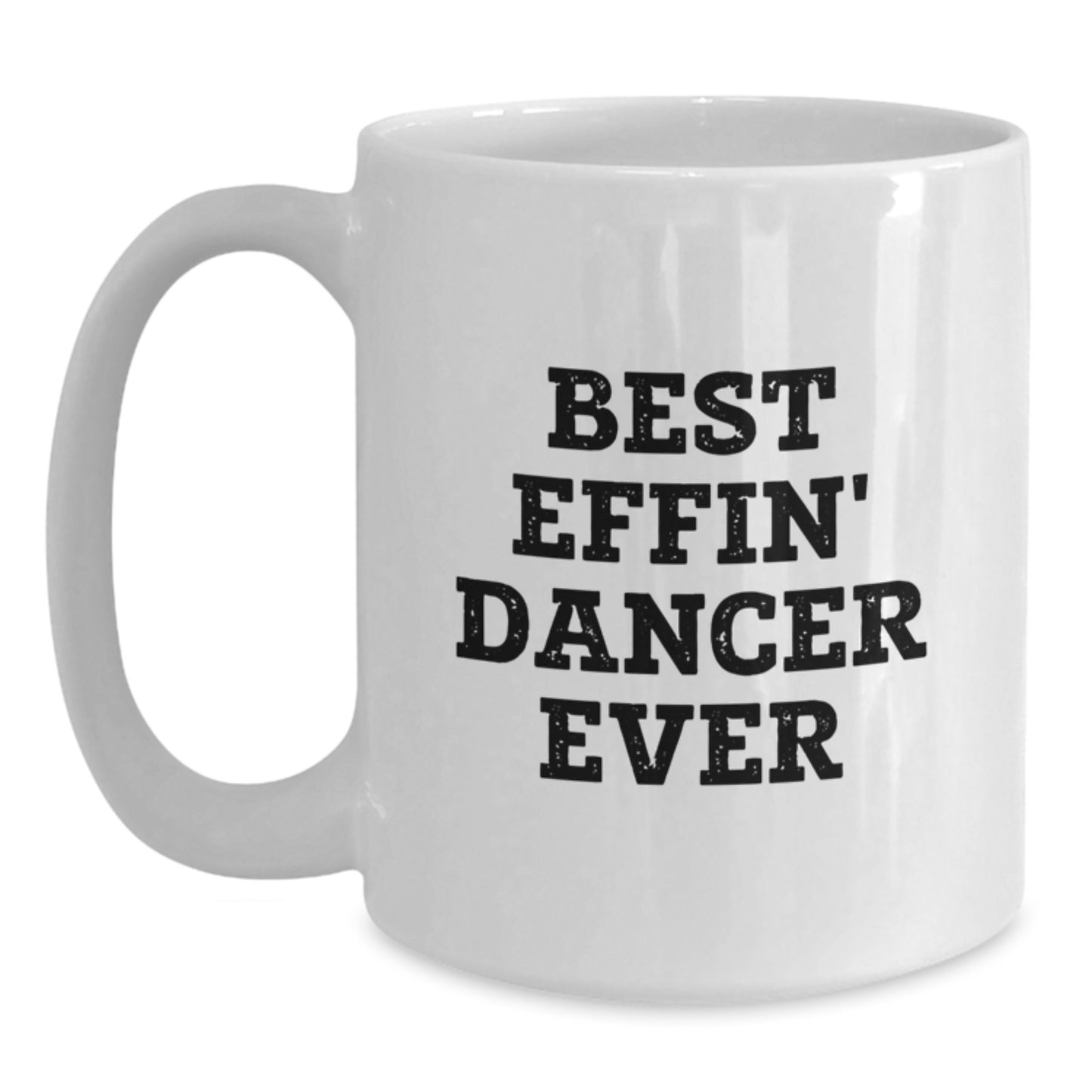 Best Effin' Dancer Ever Keepsake White Coffee Mug for Him Birthday Gift - Main