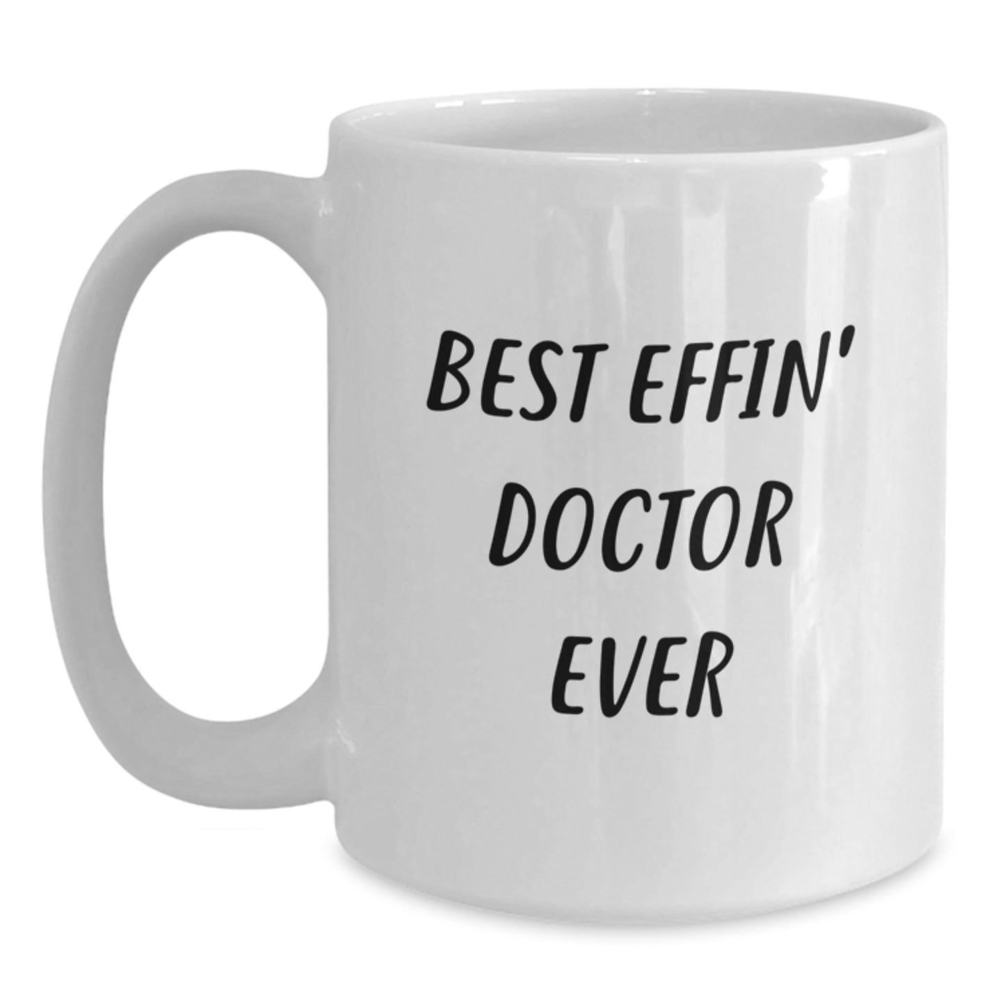 Funny Doctor Gifts from Friends, Best Effin' Doctor Ever Quotes on White Coffee Mug for Graduation, Unique Gift for Men - Main