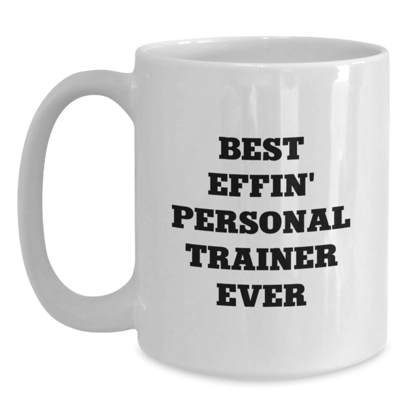 Funny Personal Trainer Gifts for Men - Best Effin' White Coffee Mug, Graduation Unique Gifts from Family - Main