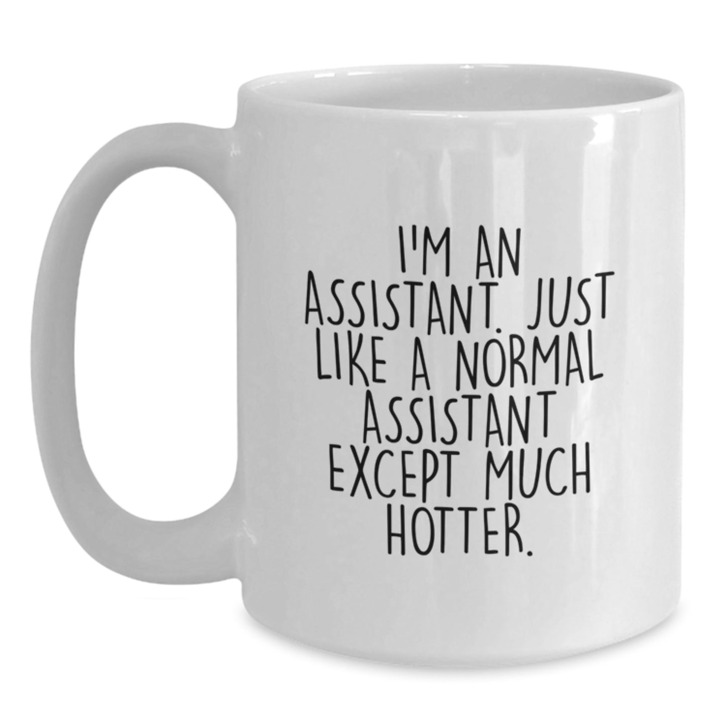 Funny Assistant Quote White Coffee Mugs Gifts from Men to Assistants on Mother's Day - Main