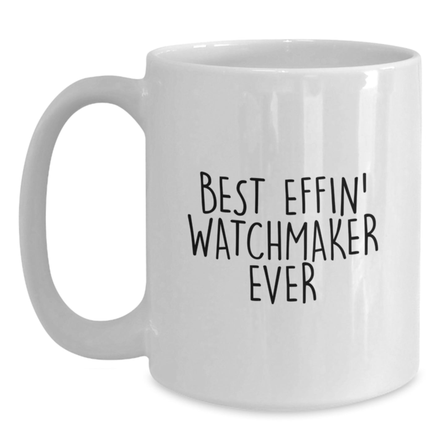Watchmaker Ceramic Mug for Him Birthday Gift Best Effin' Watchmaker Ever - Main