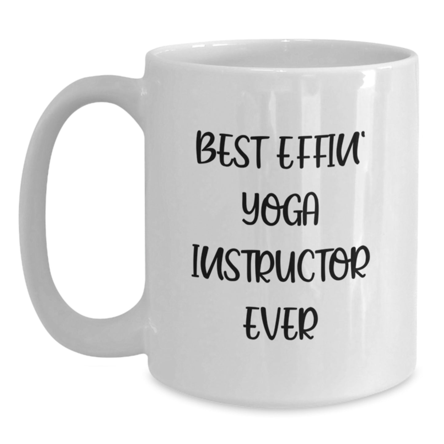 Funny Yoga Instructor Gifts from Friends and Coworkers for Christmas Unique Presents White Coffee Mug Best Effin' Yoga Instructor Ever - Main