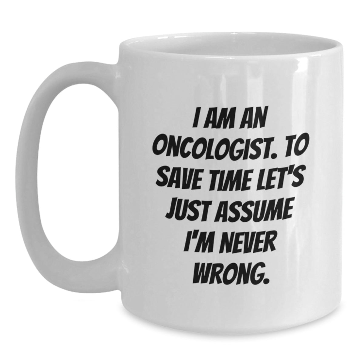 Oncologist Gift for Him Witty Quote Keepsake White Coffee Mug - Main