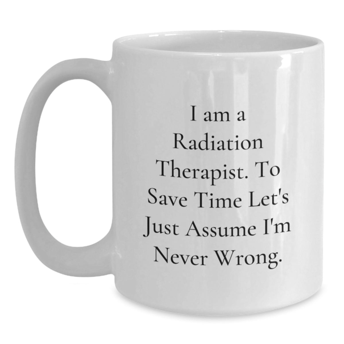Radiation Therapist Gift for Him - A Humorous Keepsake Coffee Mug - Main