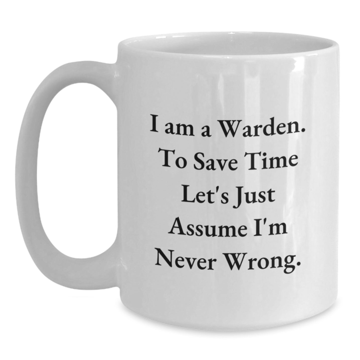 Funny Warden Quotes White Coffee Mug Gifts from Friends to Warden Graduation Unique Gifts for Warden - Main