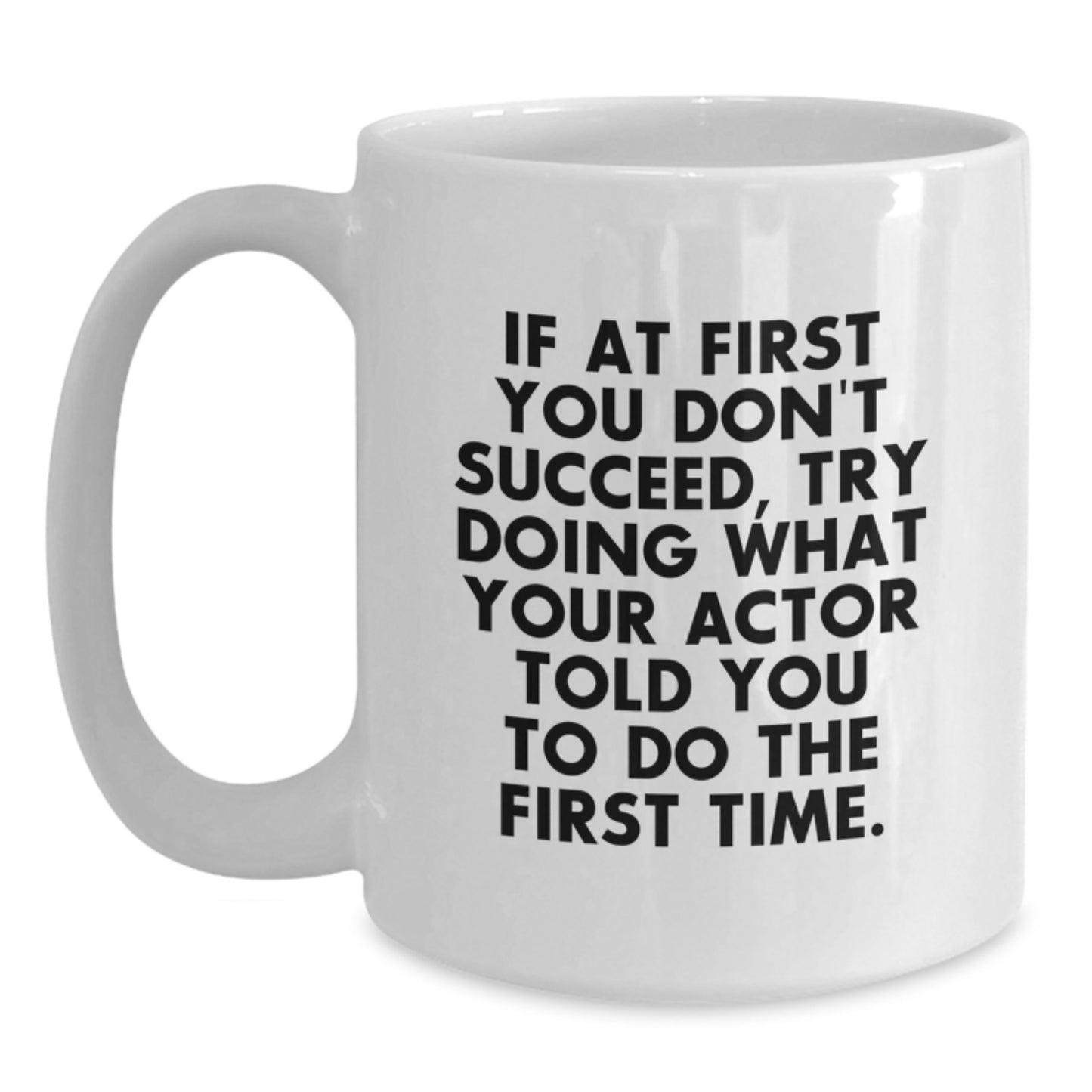 Funny Actor Quote Gifts from Friends to Actor, Unique White Coffee Mug for Graduation, Actor Gifts for Actor - Main
