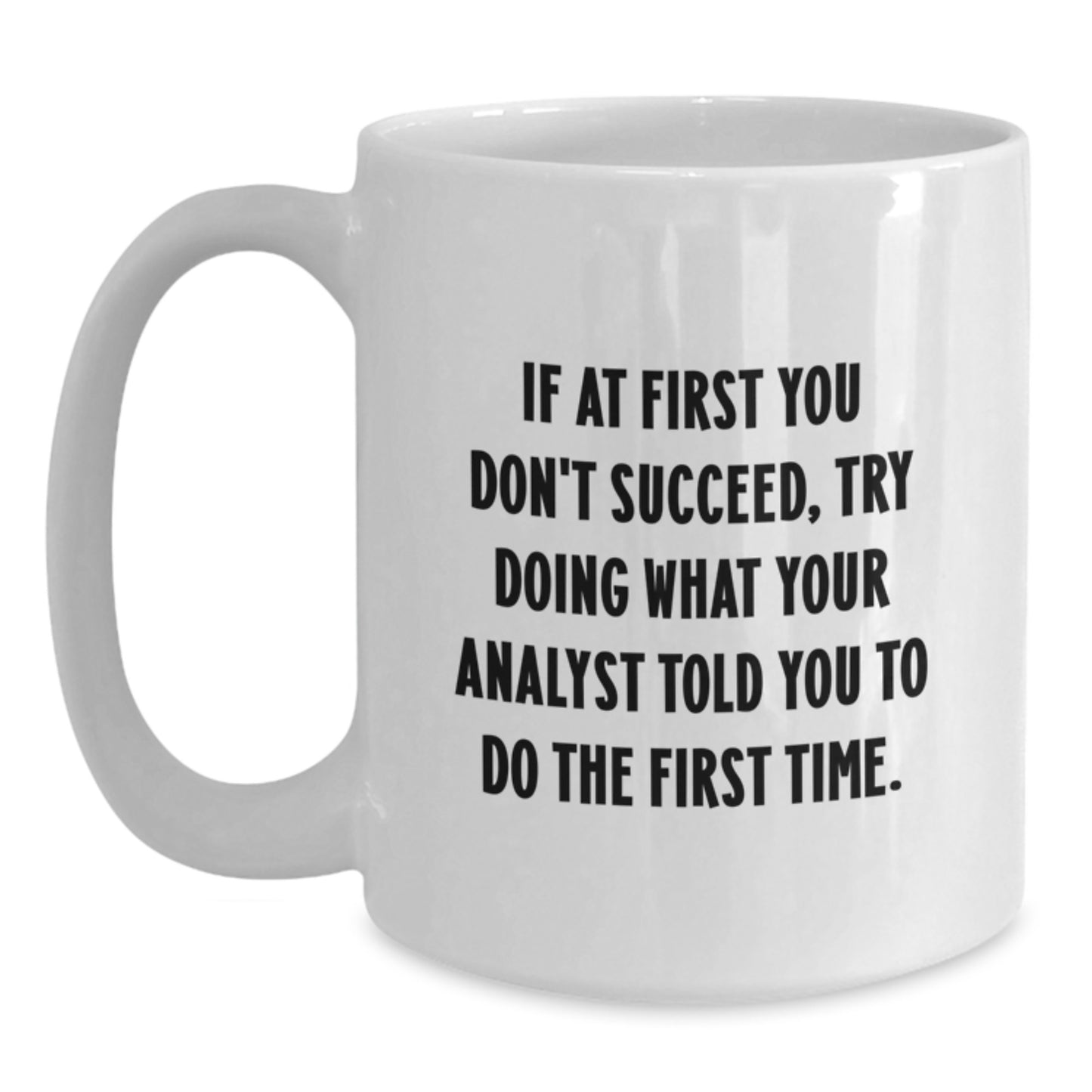 Funny Analyst Quote White Coffee Mug - Gifts from Friends for Graduation - Main