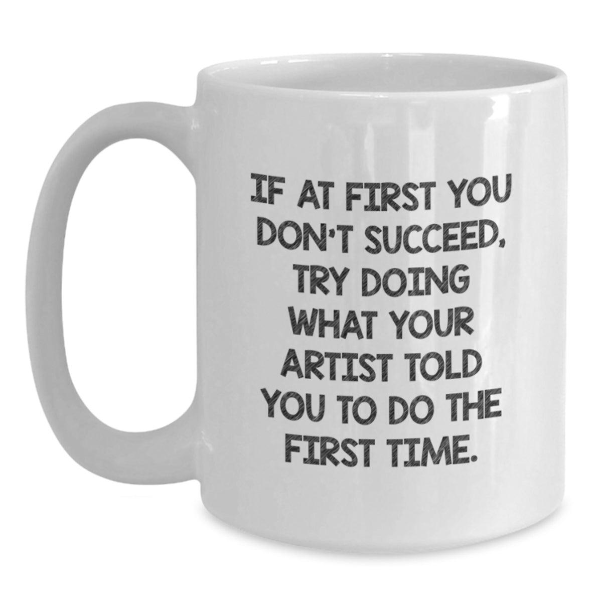 Artist Gift for Him Humorous Quote Keepsake Coffee Mug - Main