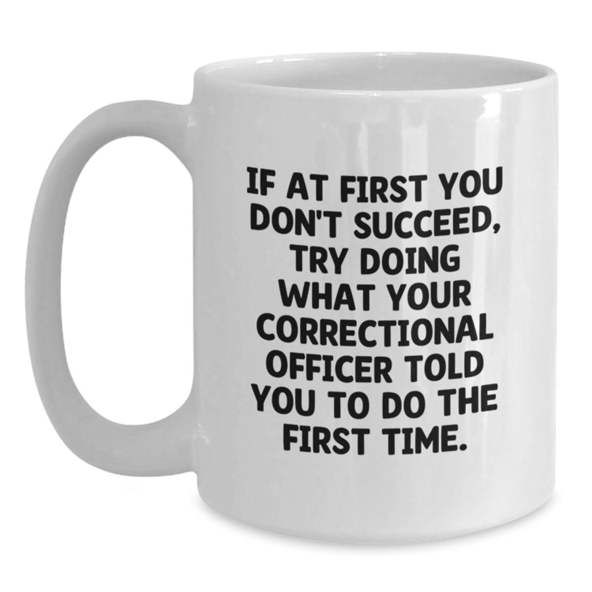 Correctional Officer Gift for Him - Humorous Quote Keepsake White Coffee - Main