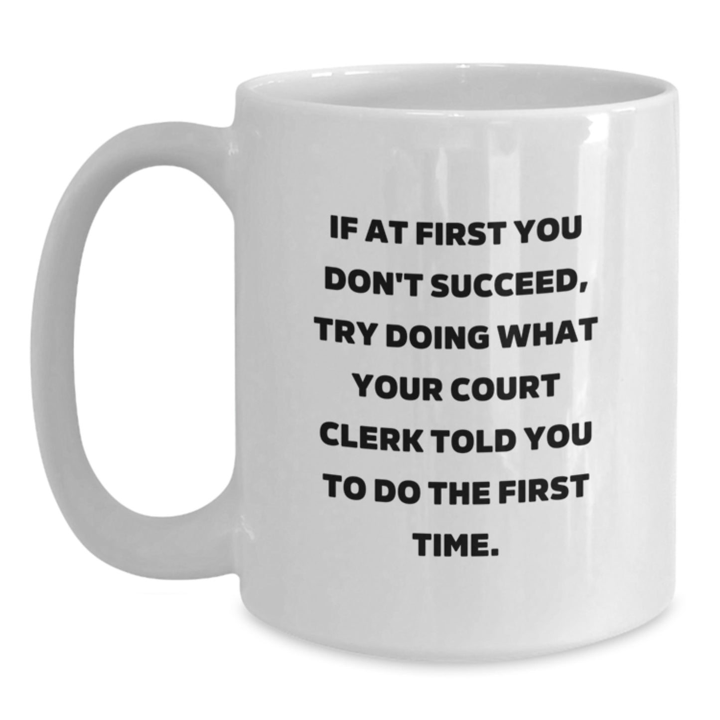 Funny Court Clerk Quote White Coffee Mug - Gifts from Friends, Court Clerk Gifts, and Graduation Unique Gifts for Court Clerks - Main