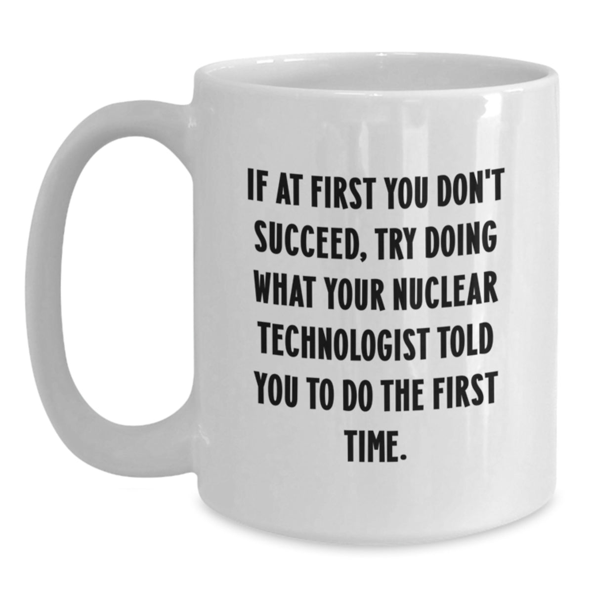 Nuclear Technologist Keepsake White Coffee Mug for Him Birthday Gift - Main