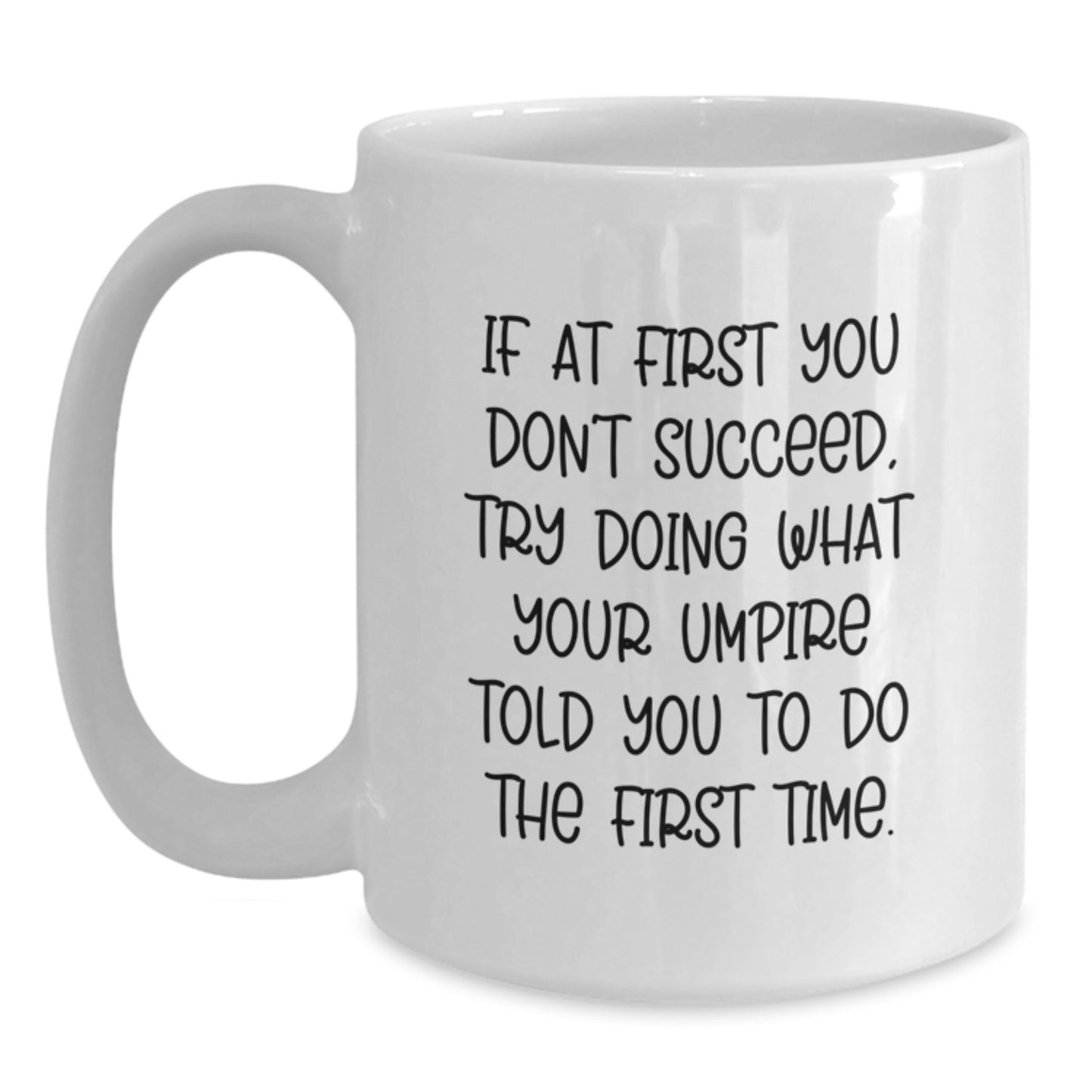Funny Umpire Quotes White Coffee Mug Gifts from Friends for Graduation Unique Celebration - Main
