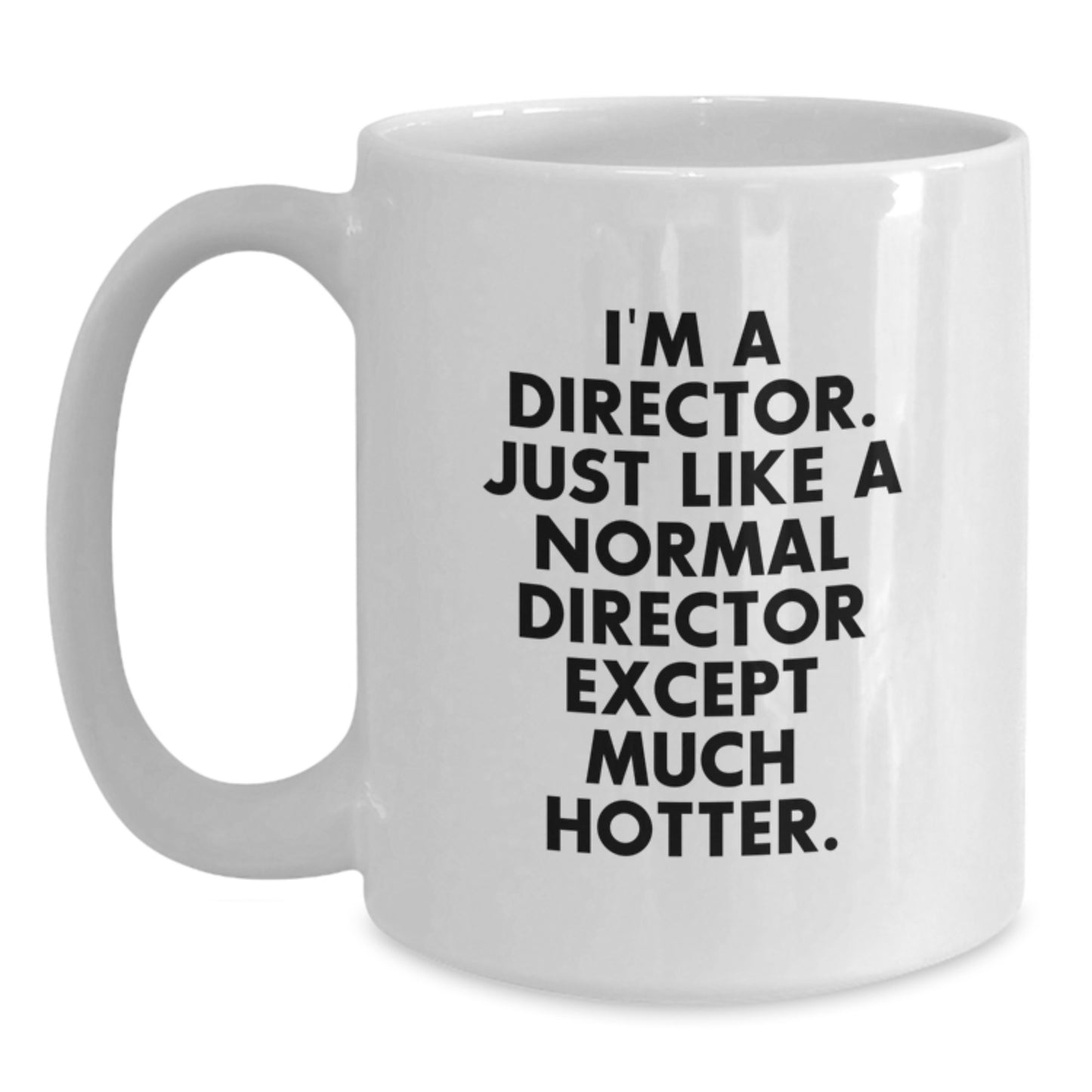 Funny Director Gifts for Her - White Coffee Mug with I'm A Director Quote, Unique Mother's Day Unique Gifts from Family - Main