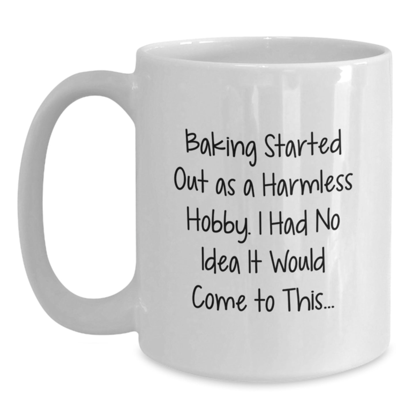 Baking Humor Gifts from Friends for the Baking Enthusiast - White Coffee Mug, Funny Quote, Birthday Unique Gifts - Main