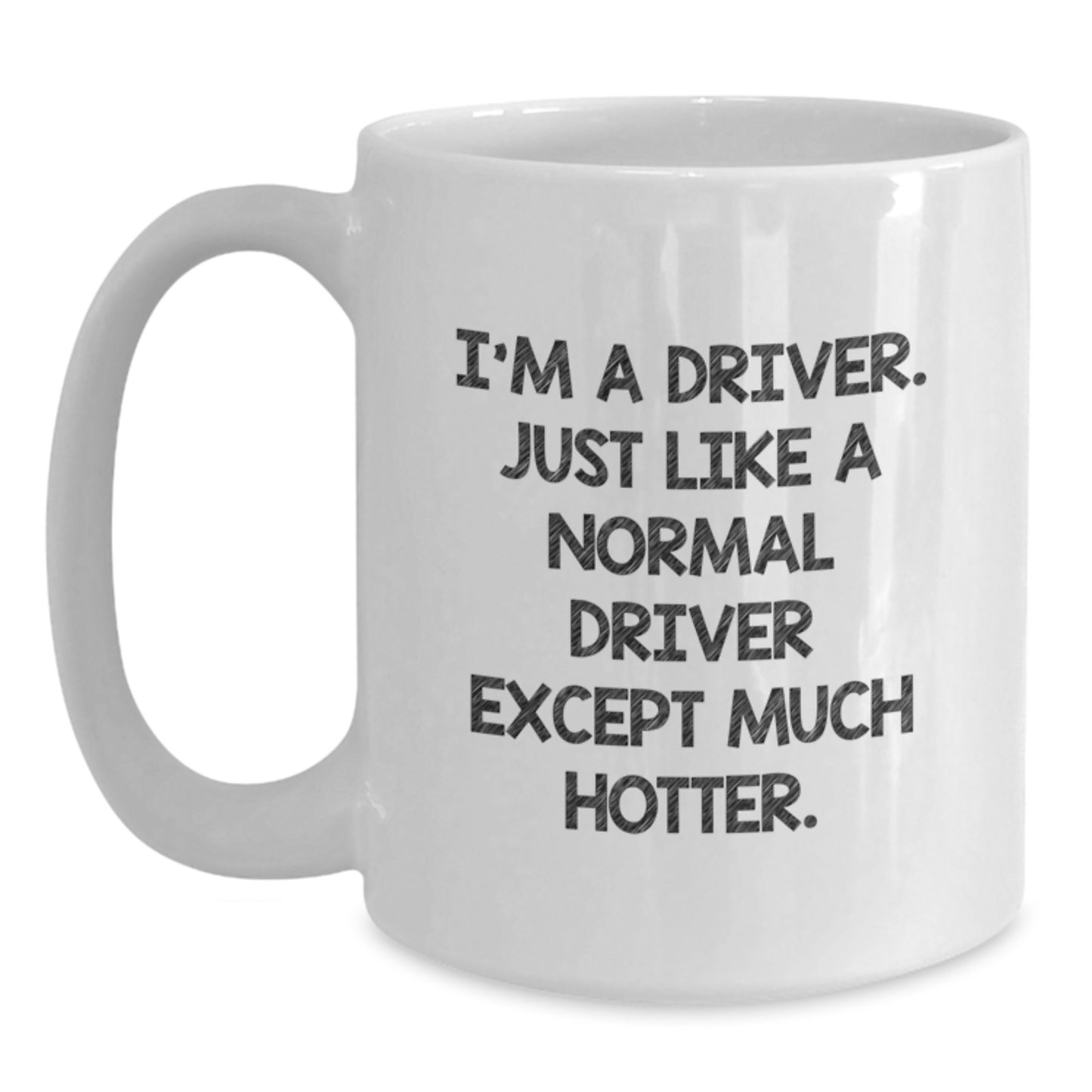 Funny Driver Gifts for Her - White Coffee Mug with I'm A Driver Quote for Mom on Mother's Day - Main