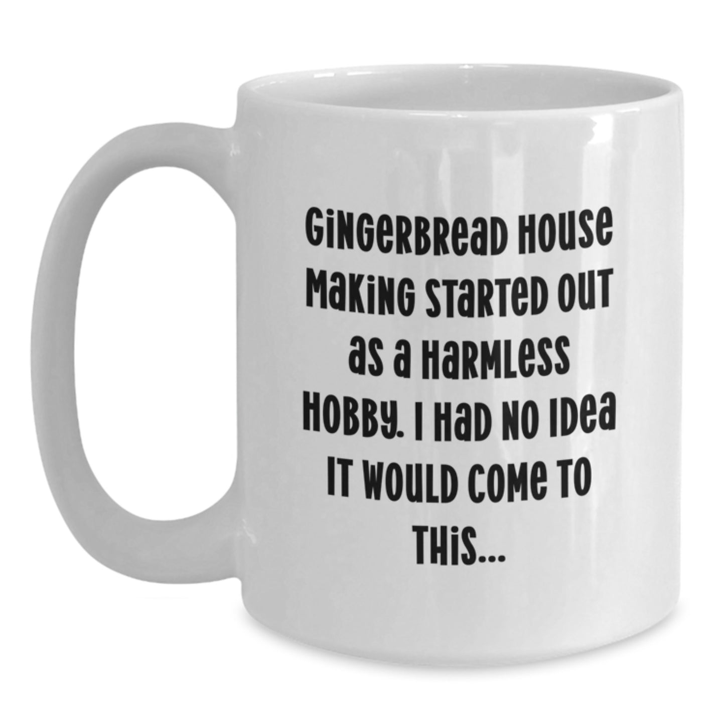 Gingerbread House Making Fun Gifts from Friends for Graduation Unique White Coffee Mugs with Humorous Quote - White Coffee Mug - Main