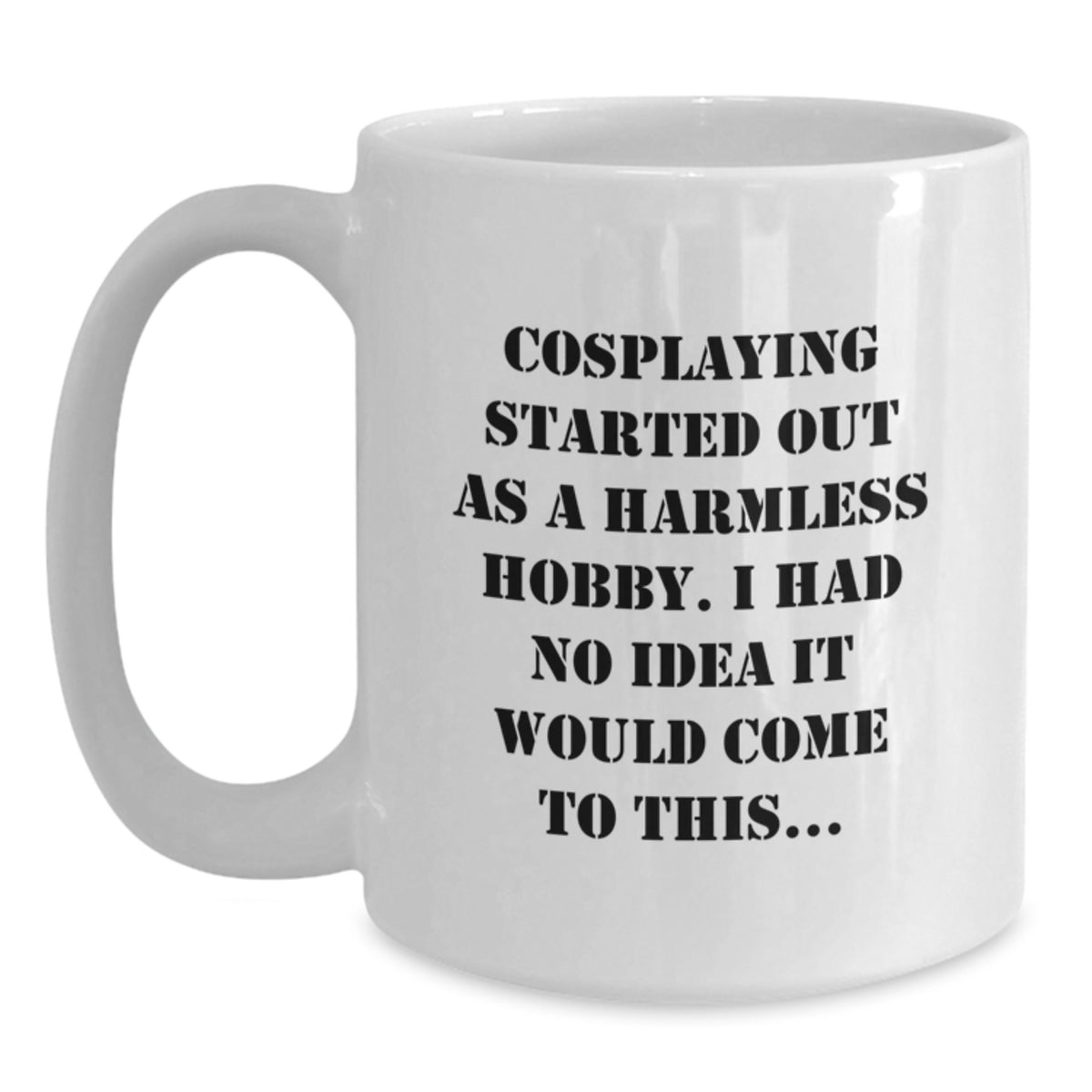 Humorous Cosplaying Coffee Mug Gift for Friends - Novelty Hobby Quote - Main