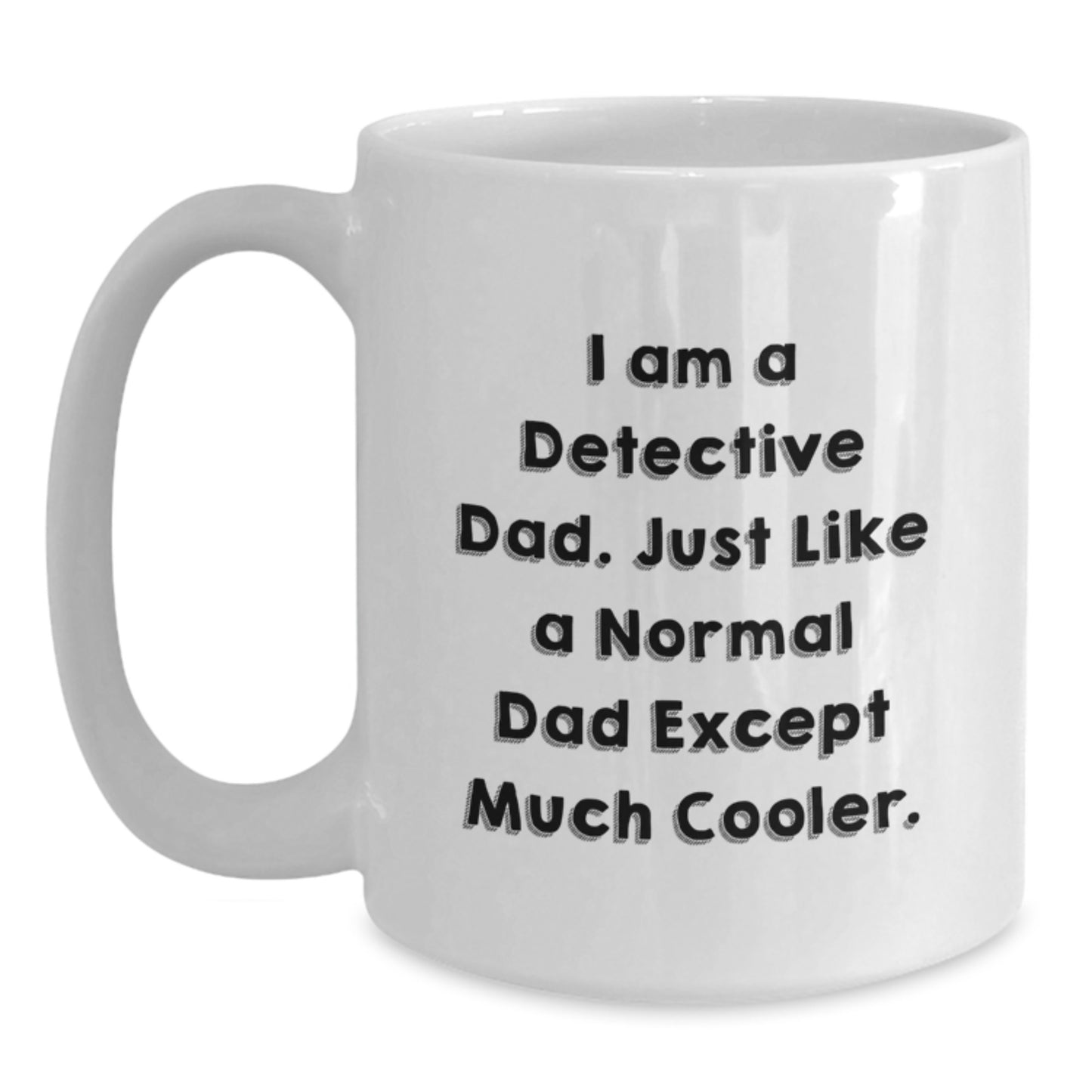 Funny Detective Dad Gifts for Men, White Coffee Mug, Graduation Unique Gifts from Dad to Son, 'I Am A Detective Dad' - Main